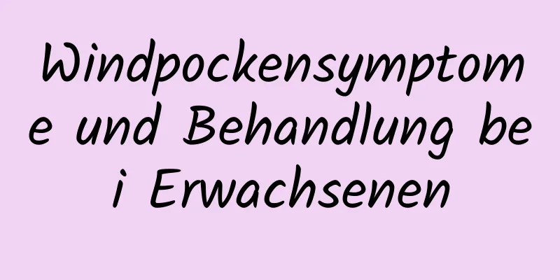 Windpockensymptome und Behandlung bei Erwachsenen