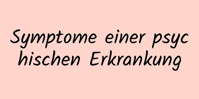 Symptome einer psychischen Erkrankung