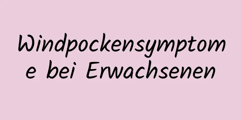 Windpockensymptome bei Erwachsenen