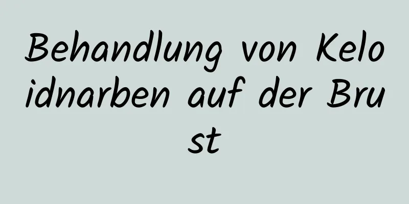 Behandlung von Keloidnarben auf der Brust