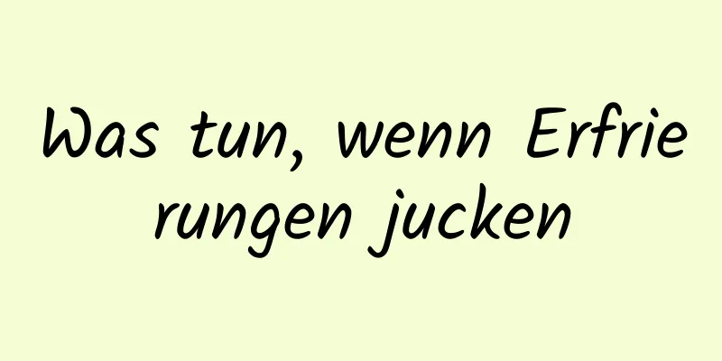 Was tun, wenn Erfrierungen jucken