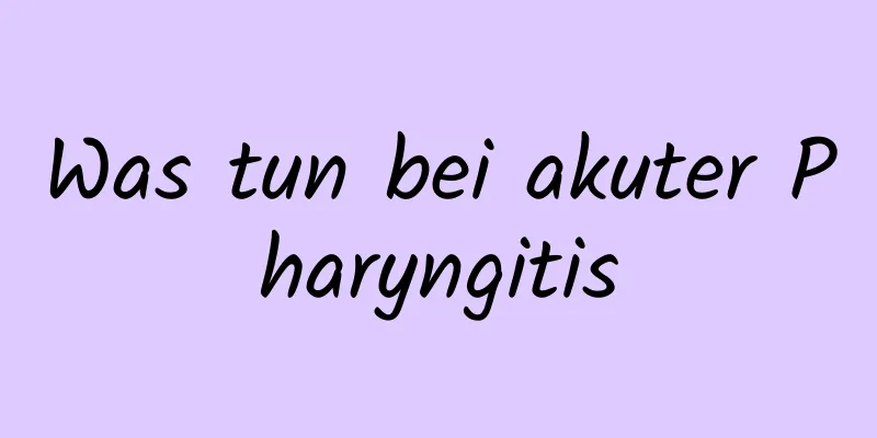 Was tun bei akuter Pharyngitis