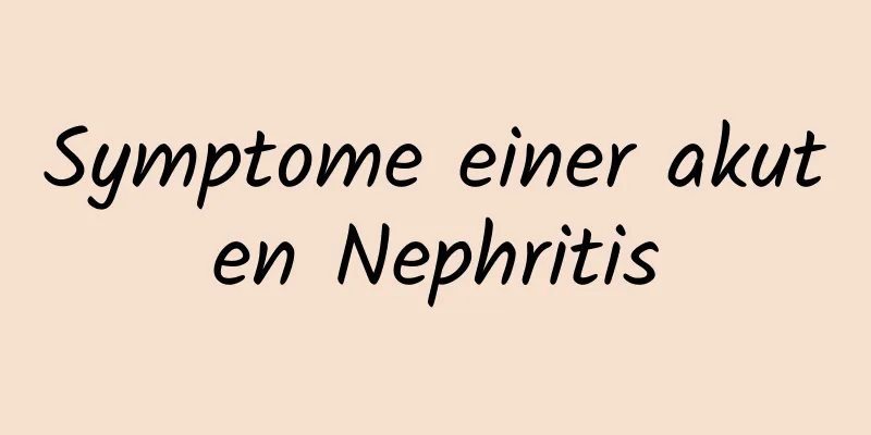 Symptome einer akuten Nephritis