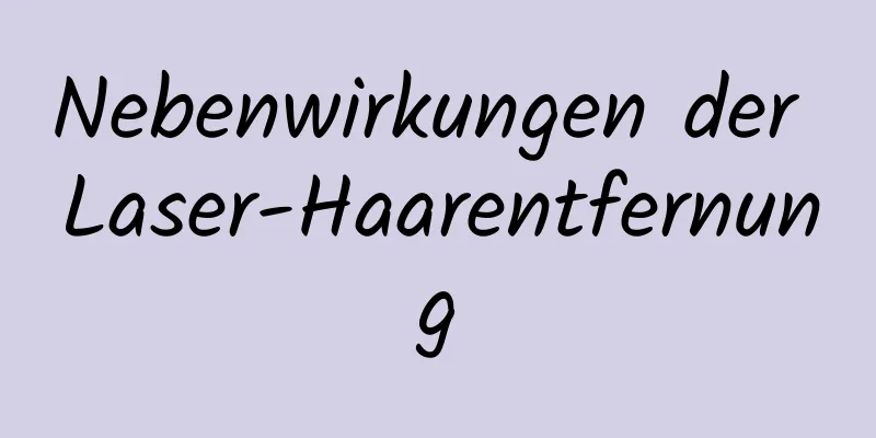 Nebenwirkungen der Laser-Haarentfernung