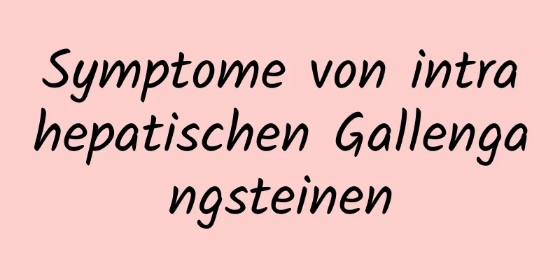 Symptome von intrahepatischen Gallengangsteinen