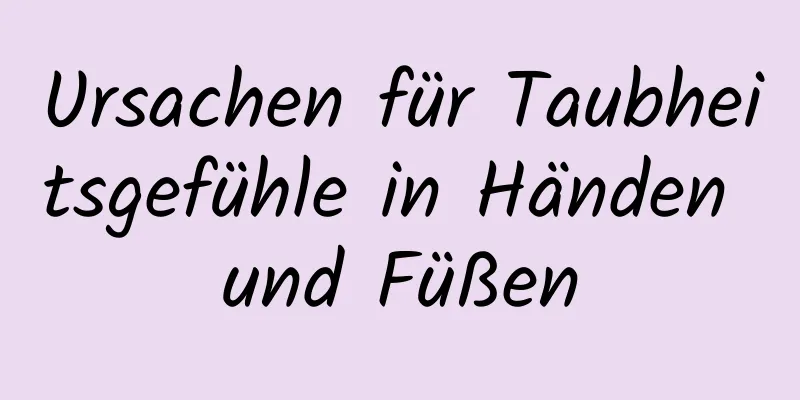 Ursachen für Taubheitsgefühle in Händen und Füßen