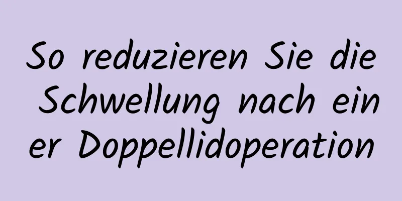 So reduzieren Sie die Schwellung nach einer Doppellidoperation