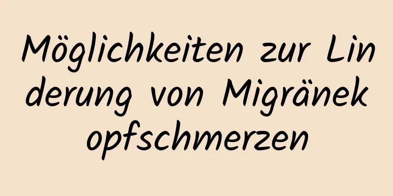 Möglichkeiten zur Linderung von Migränekopfschmerzen