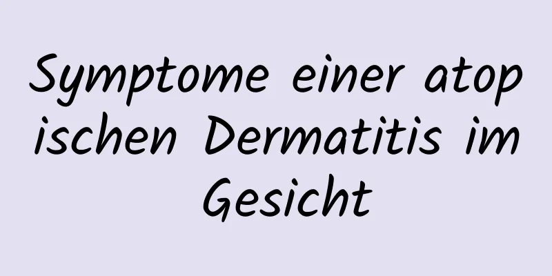 Symptome einer atopischen Dermatitis im Gesicht