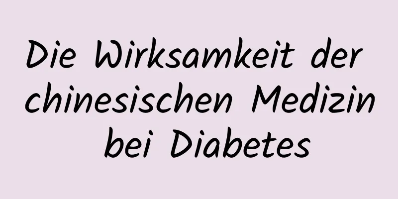 Die Wirksamkeit der chinesischen Medizin bei Diabetes