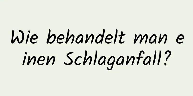 Wie behandelt man einen Schlaganfall?