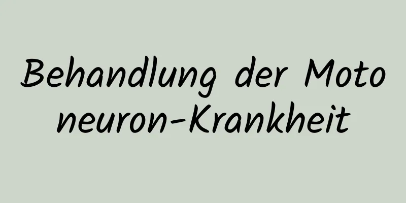 Behandlung der Motoneuron-Krankheit