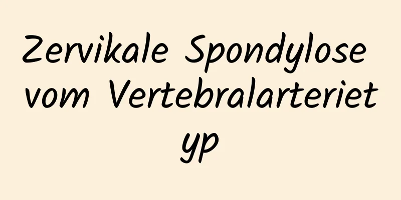 Zervikale Spondylose vom Vertebralarterietyp