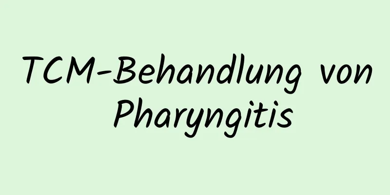 TCM-Behandlung von Pharyngitis