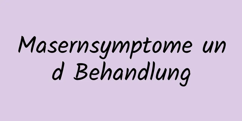 Masernsymptome und Behandlung