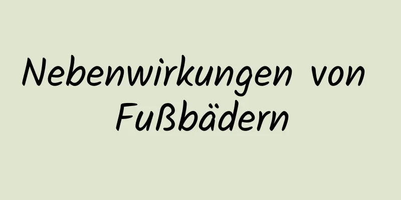 Nebenwirkungen von Fußbädern