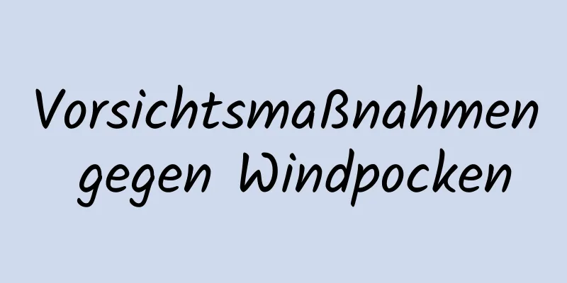 Vorsichtsmaßnahmen gegen Windpocken