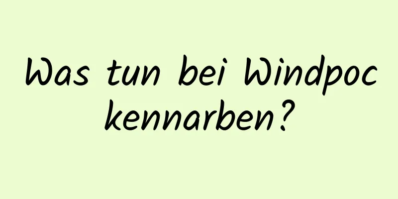 Was tun bei Windpockennarben?