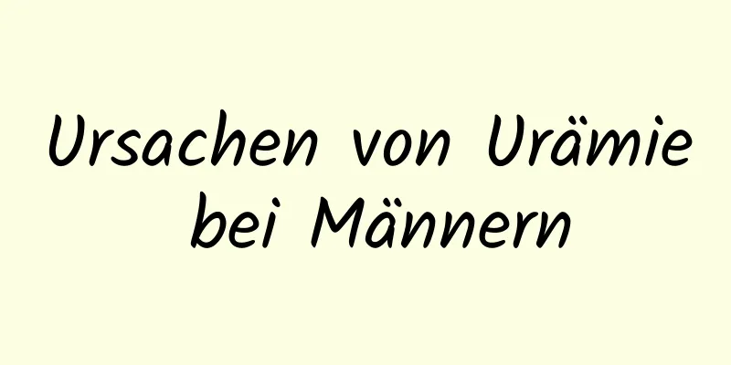 Ursachen von Urämie bei Männern