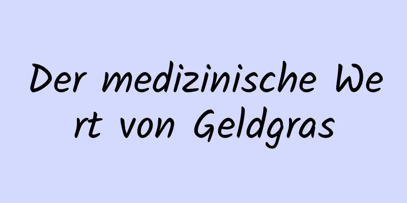 Der medizinische Wert von Geldgras