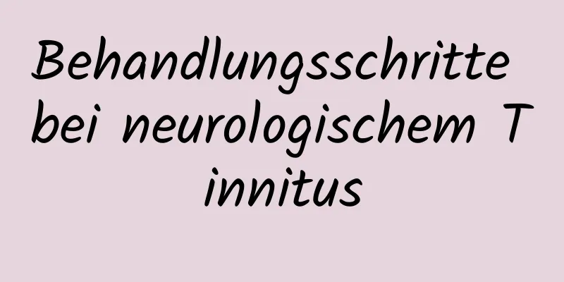 Behandlungsschritte bei neurologischem Tinnitus