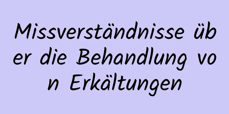 Missverständnisse über die Behandlung von Erkältungen