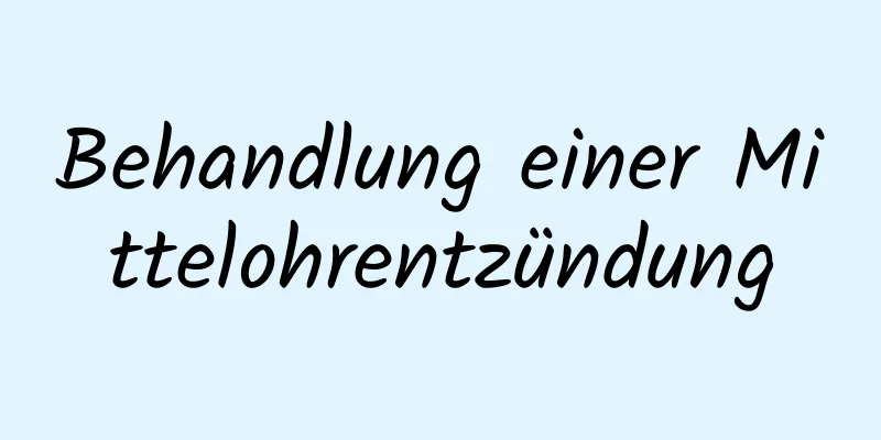 Behandlung einer Mittelohrentzündung