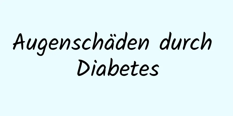 Augenschäden durch Diabetes