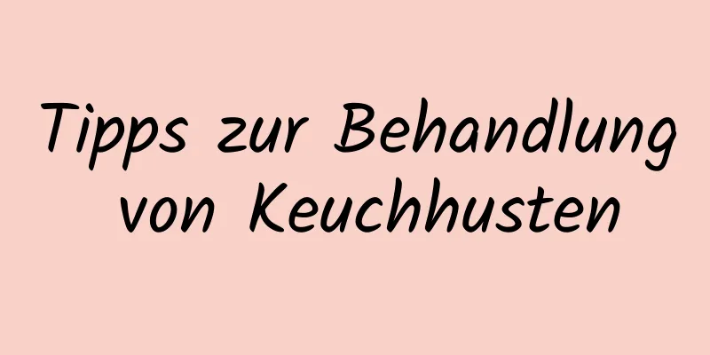 Tipps zur Behandlung von Keuchhusten