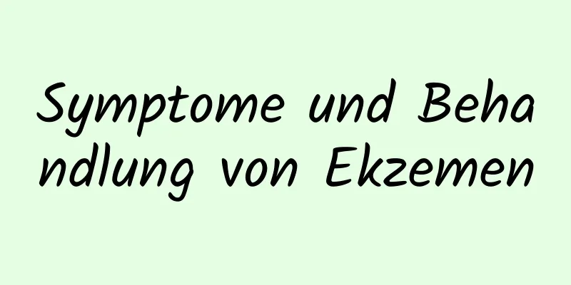 Symptome und Behandlung von Ekzemen