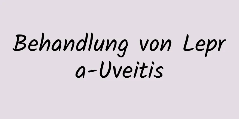 Behandlung von Lepra-Uveitis