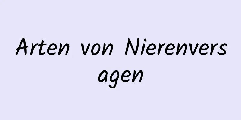 Arten von Nierenversagen