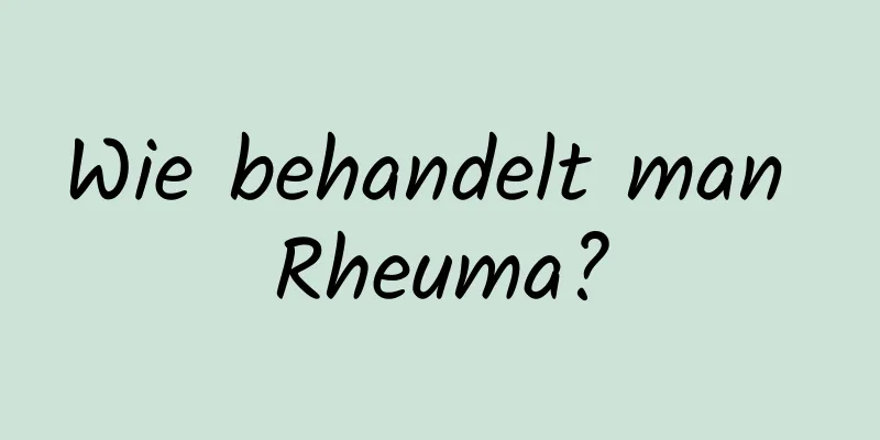 Wie behandelt man Rheuma?