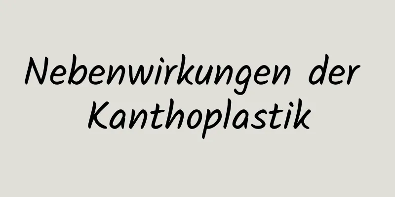 Nebenwirkungen der Kanthoplastik