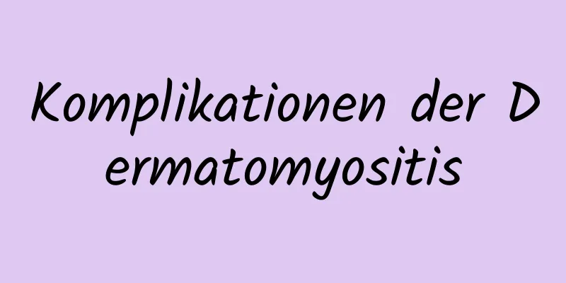 Komplikationen der Dermatomyositis