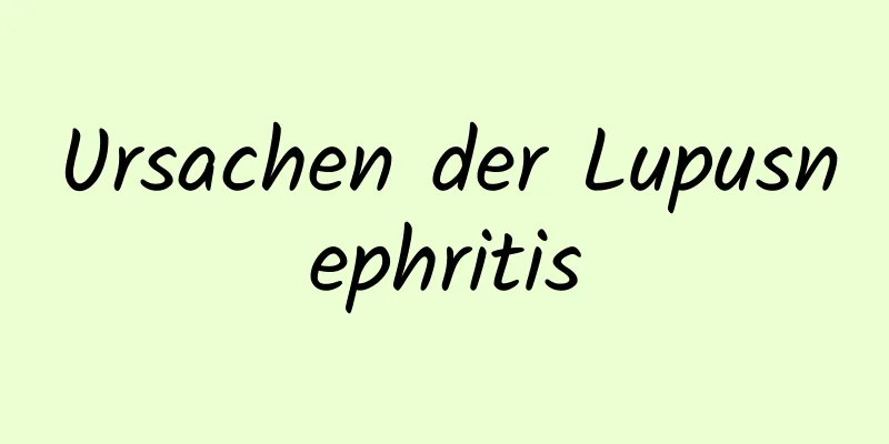 Ursachen der Lupusnephritis