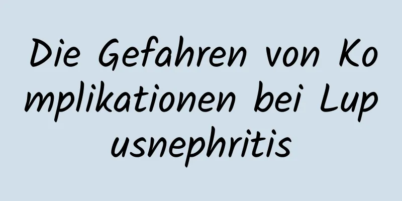 Die Gefahren von Komplikationen bei Lupusnephritis