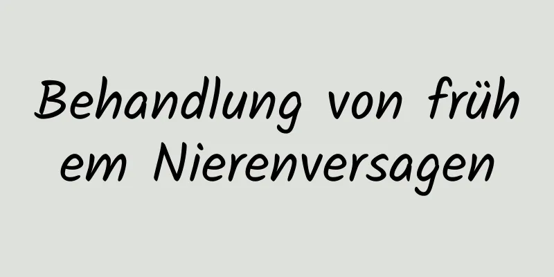 Behandlung von frühem Nierenversagen