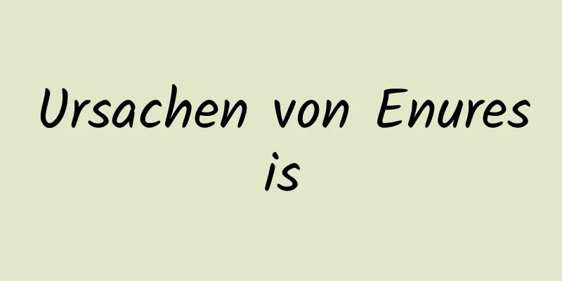 Ursachen von Enuresis