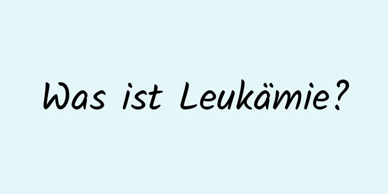 Was ist Leukämie?