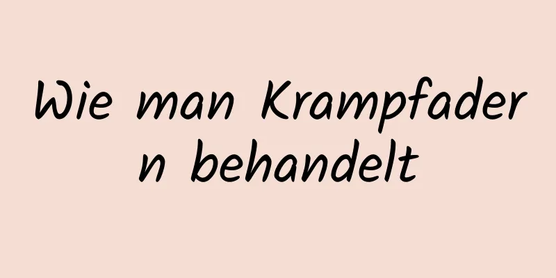 Wie man Krampfadern behandelt