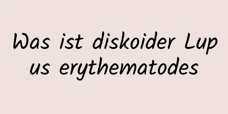 Was ist diskoider Lupus erythematodes