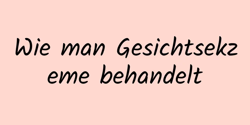 Wie man Gesichtsekzeme behandelt