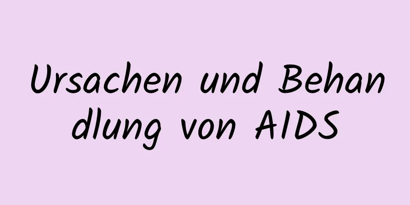 Ursachen und Behandlung von AIDS