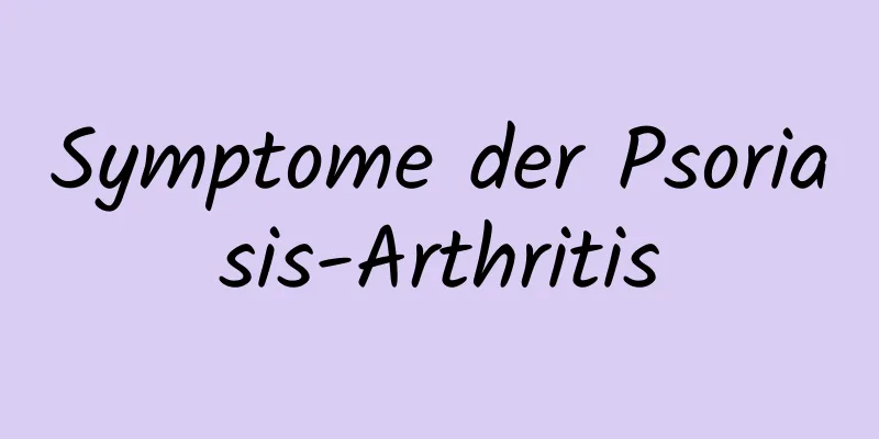 Symptome der Psoriasis-Arthritis