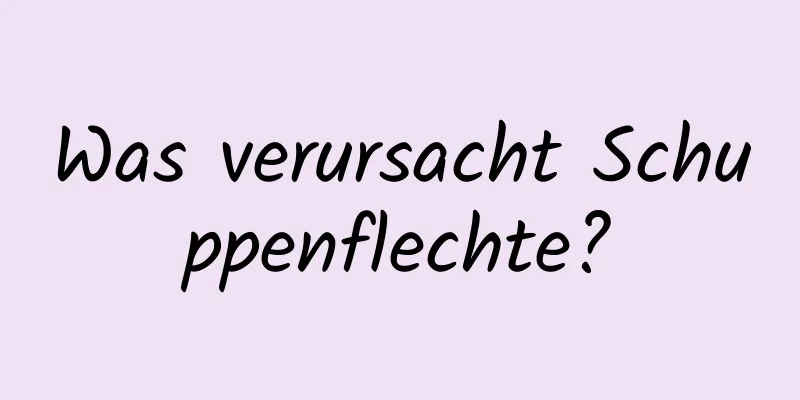 Was verursacht Schuppenflechte?