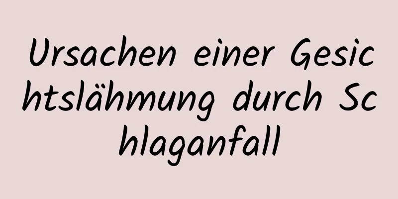 Ursachen einer Gesichtslähmung durch Schlaganfall