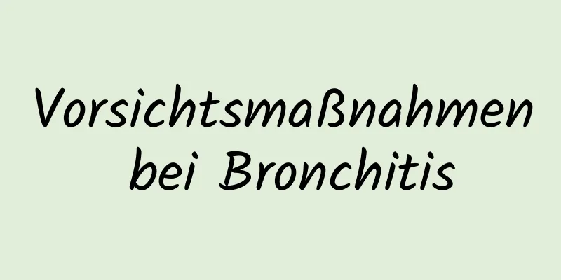 Vorsichtsmaßnahmen bei Bronchitis