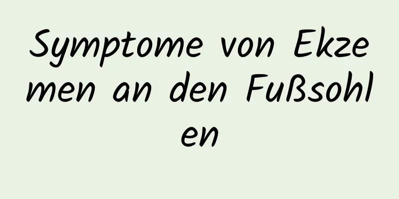 Symptome von Ekzemen an den Fußsohlen