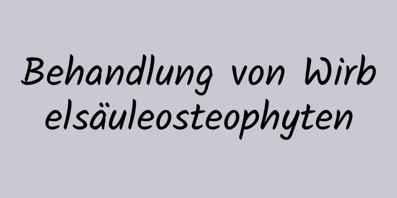 Behandlung von Wirbelsäuleosteophyten